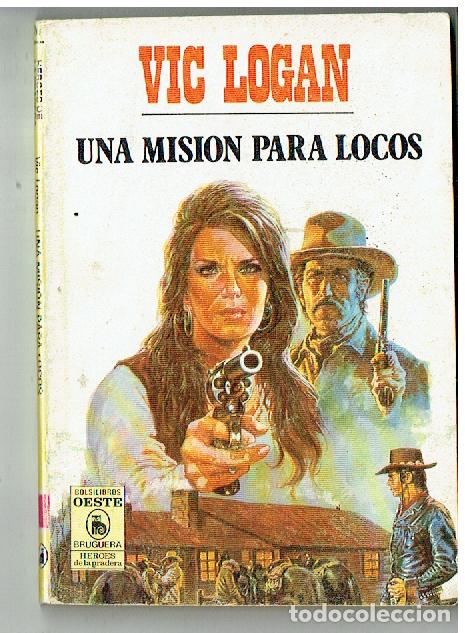 C&oacute;mics: H&Eacute;ROES DE LA PRADERA. 790. UNA MISI&Oacute;N PARA LOCOS. VIC LOGAN. BRUGUERA, 1986. (P/C42)