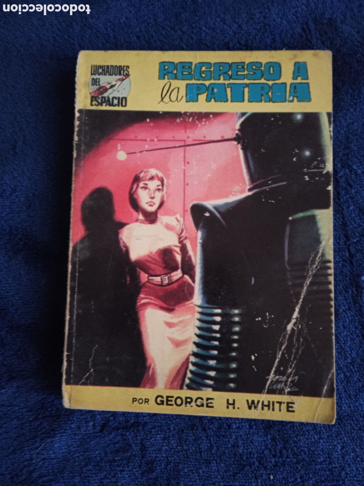 Comics : LUCHADORES DEL ESPACIO N&ordm; 29 REGRESO A LA PATRIA / GEORGE A. WHITE