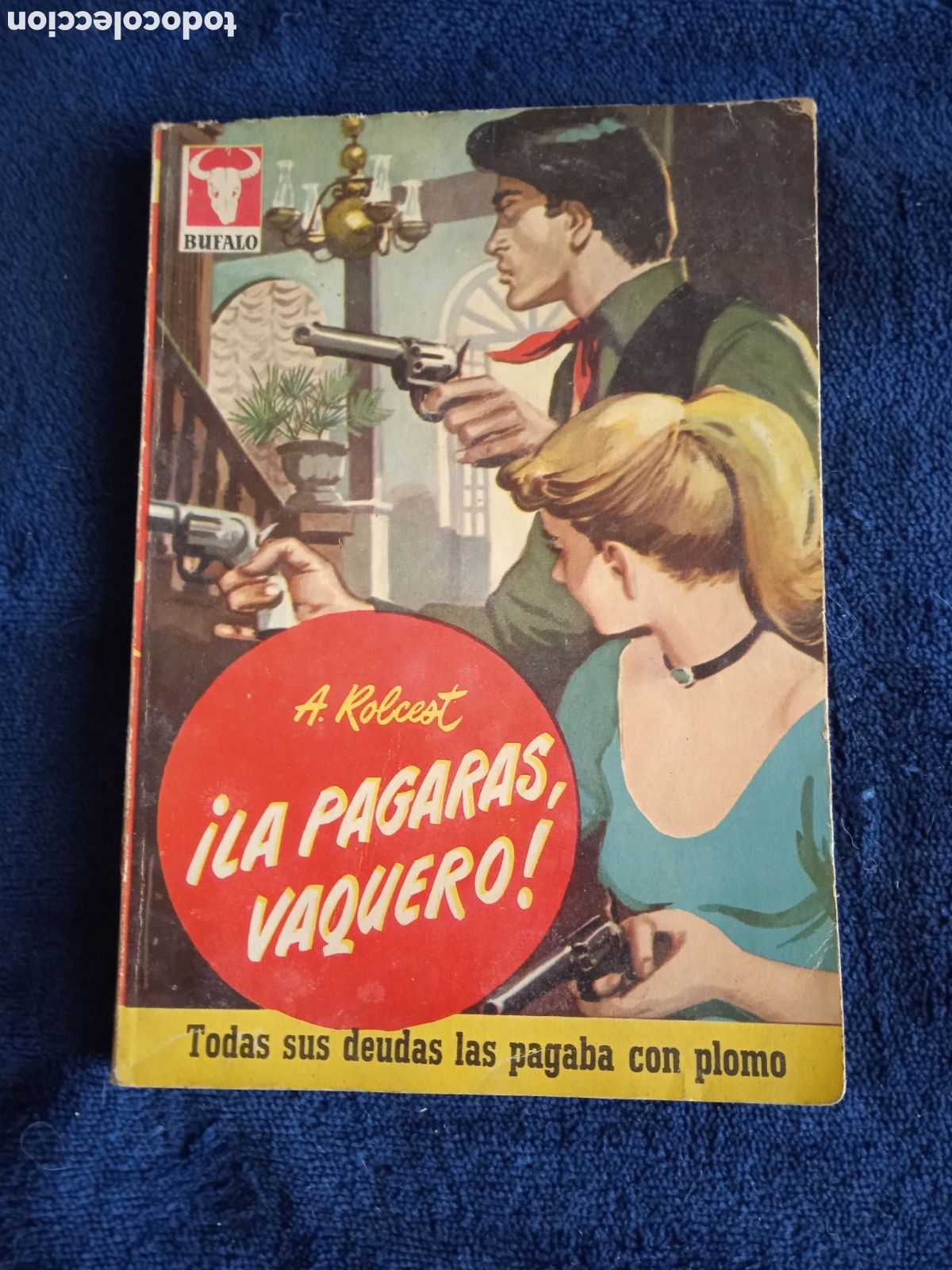 Comics : COLECCION BUFALO N&ordm; 267 &iexcl;LA PAGAR&Aacute;S VAQUERO! / A. ROLCEST