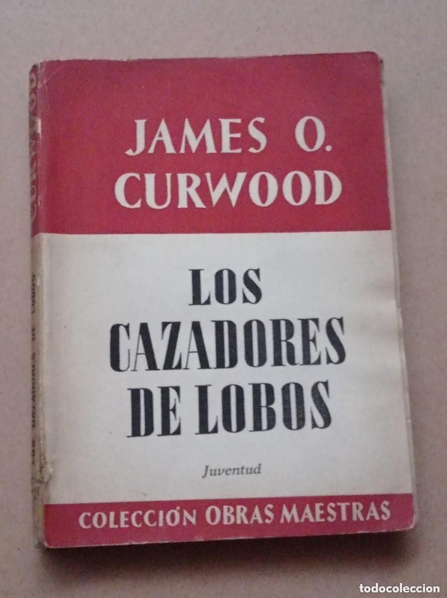 C&oacute;mics: LOS CAZADORES DE LOBOS. James O. CURWOOD. EDITORIAL JUVENTUD, 1949. VER +++