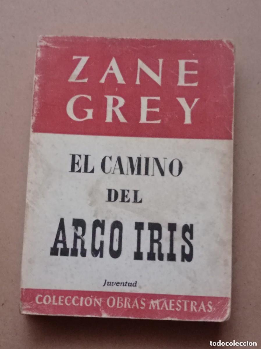 C&oacute;mics: EL CAMINO DEL ARCO IRIS. Zane GREY. EDITORIAL JUVENTUD, 1952. VER +++