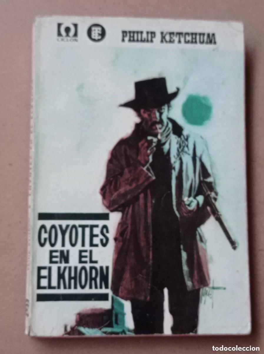 Comics: COYOTES EN EL ELKHORN. Philip KETCHUM. COL. CICL&Oacute;N N&ordm; 75. ED. TORAY, 1965. NOIQUET. VER +++