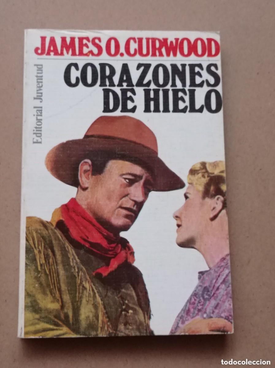 Comics: CORAZONES DE HIELO. James O. CURWOOD. EDITORIAL JUVENTUD, 1982. VER FOTOS. JOHN WAYNE +++