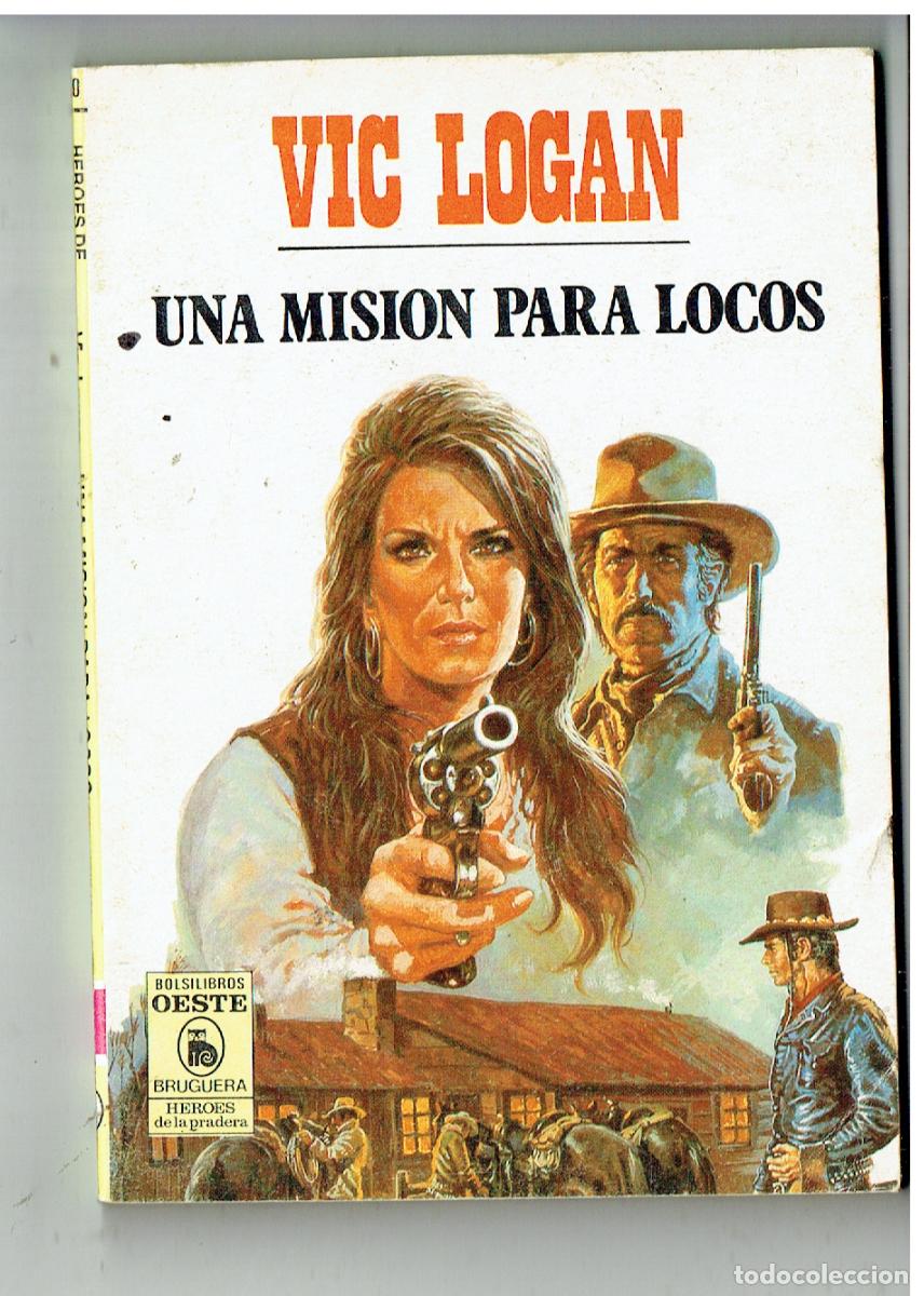 C&oacute;mics: HEROES DE LA PRADERA. N&ordm; 790. UNA MISI&Oacute;N PARA LOCOS. VIC LOGAN. BRUGUERA (P/D38)