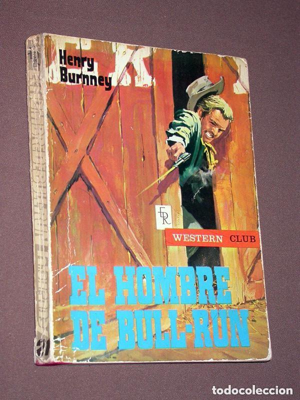 C&oacute;mics: EL HOMBRE DE BULL-RUN. Henry BURNNEY. Western Club N&ordm; 21. Editorial Roll&aacute;n, 1965. VER +++