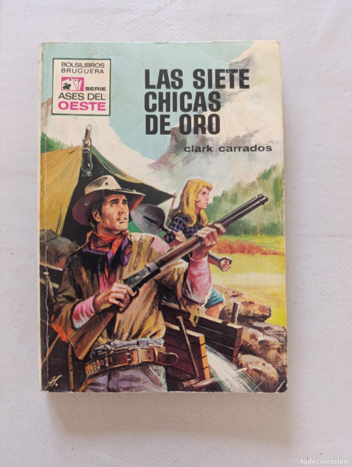 C&oacute;mics: ASES DEL OESTE N&ordm; 635 - LAS SIETE CHICAS DE ORO - CLARK CARRADOS - BOLSILIBROS BRUGUERA (IK1)