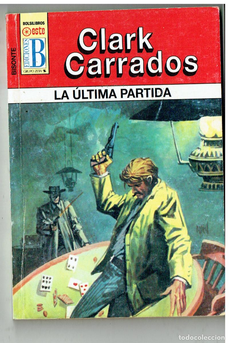 C&oacute;mics: BISONTE. N&ordm; 355. LA &Uacute;LTIMA PARTIDA. CLARK CARRADOS. EDICIONES B. (B/28.2) - Foto 1