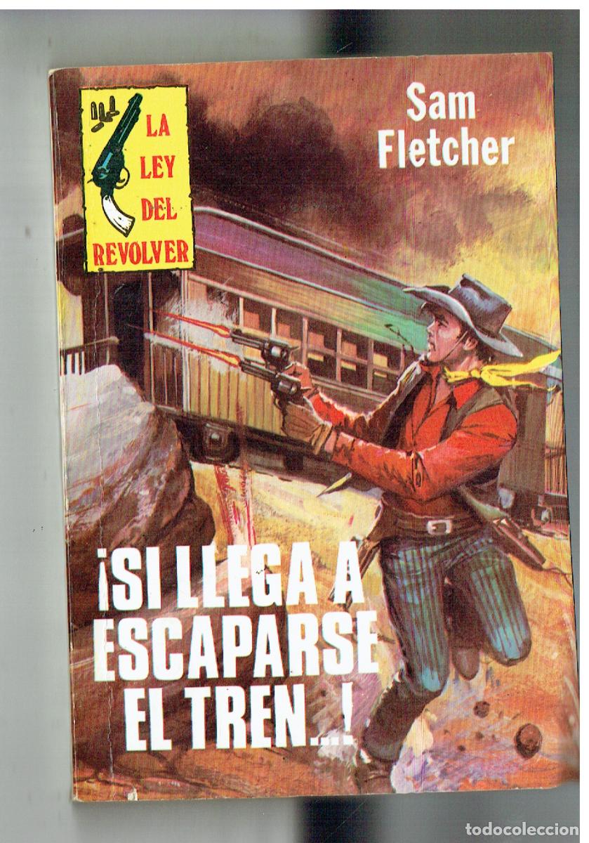 C&oacute;mics: LA LEY DEL REVOLVER. &iexcl; SI LLEGA A ESCAPARSE EL TREN.. N&ordm; 319. SAM FLECHER. PRODUCC. EDIT.(B/28.2)