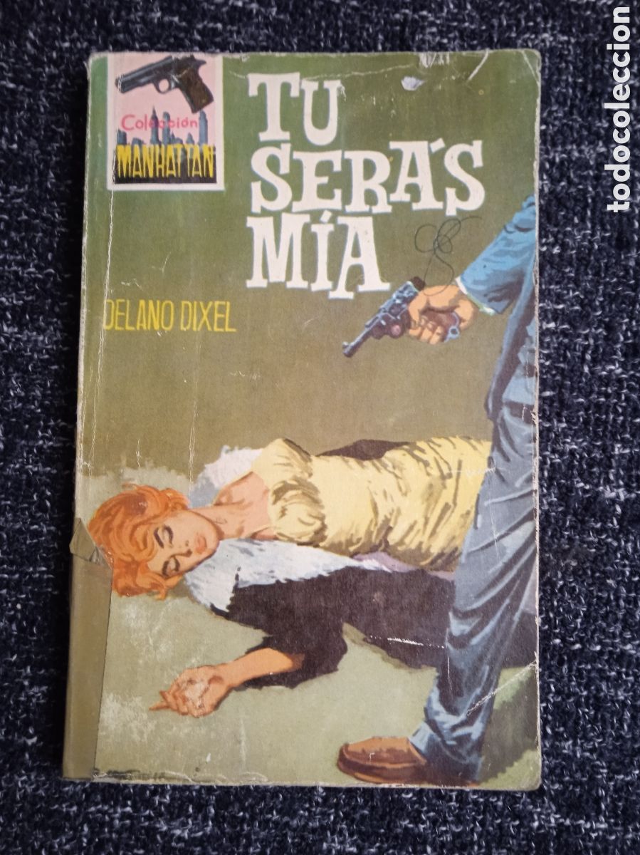 C&oacute;mics: MANHATTAN. N&ordm; 21. TU SER&Aacute;S MIA. / DELANO DIXEL. -ED. MANHATTAN -POLICIACO