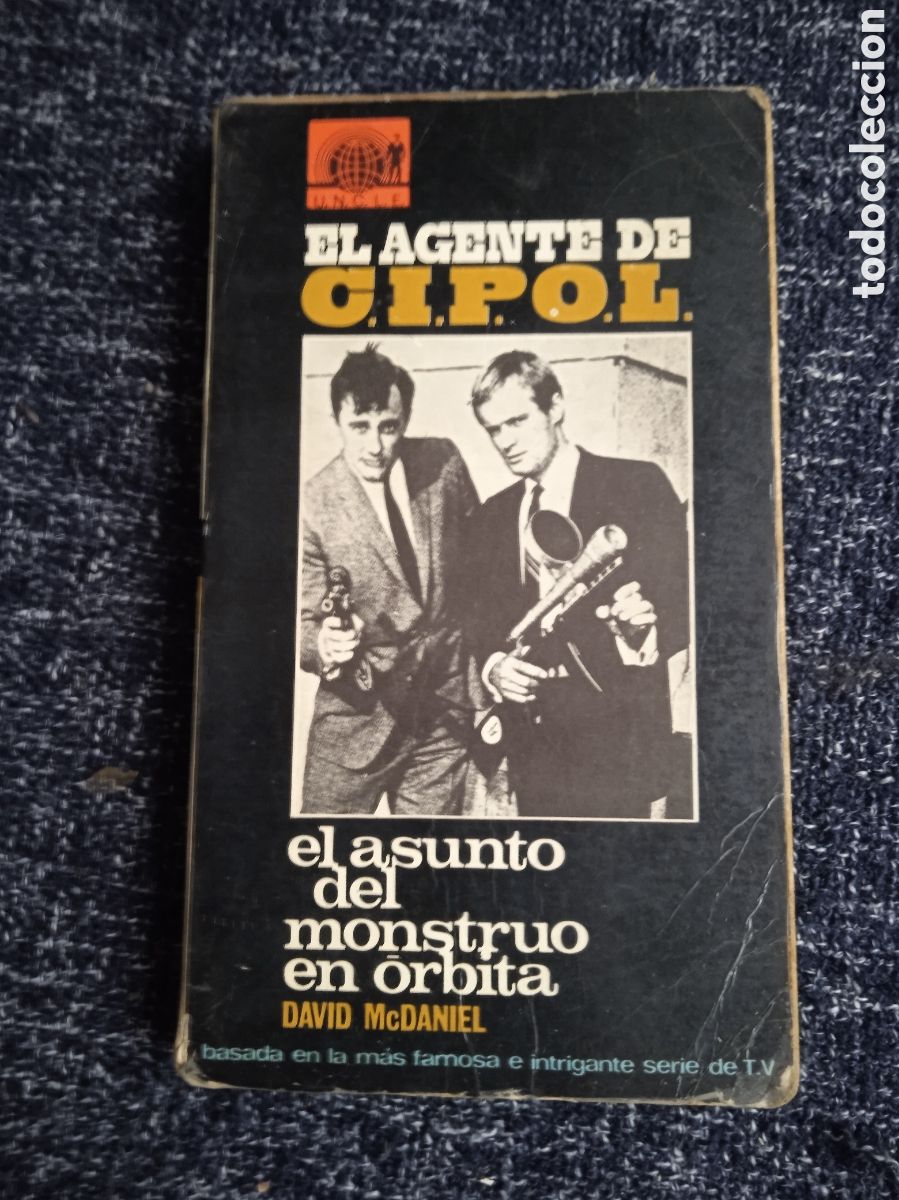 C&oacute;mics: EL AGENTE DE CIPOL. EL ASUNTO DEL MONSTRUO EN ORBITA / DAVID MCDANIEL -NOVELA POLICIACA -C.I.P.O.L