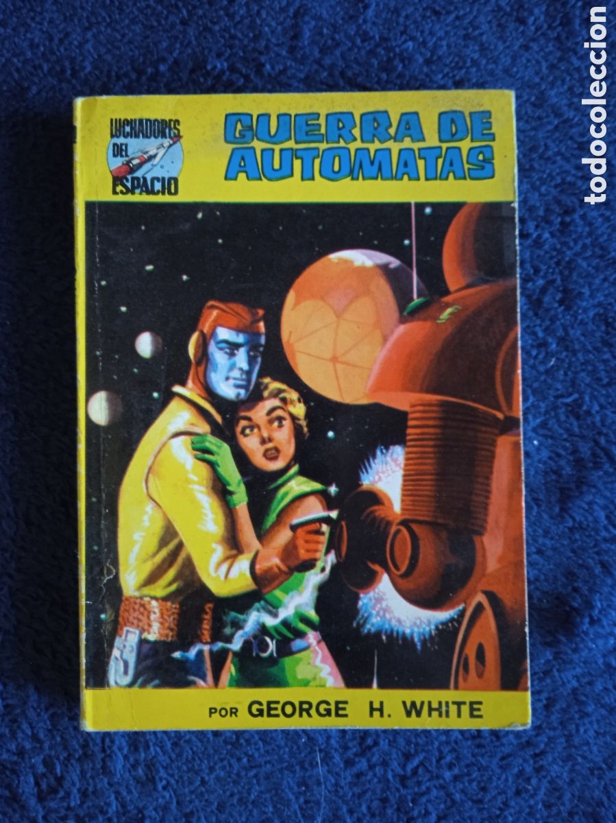 C&oacute;mics: LUCHADORES DEL ESPACIO N&ordm; 11 GUERRA DE AUT&Oacute;MATAS / GEORGE A. WHITE