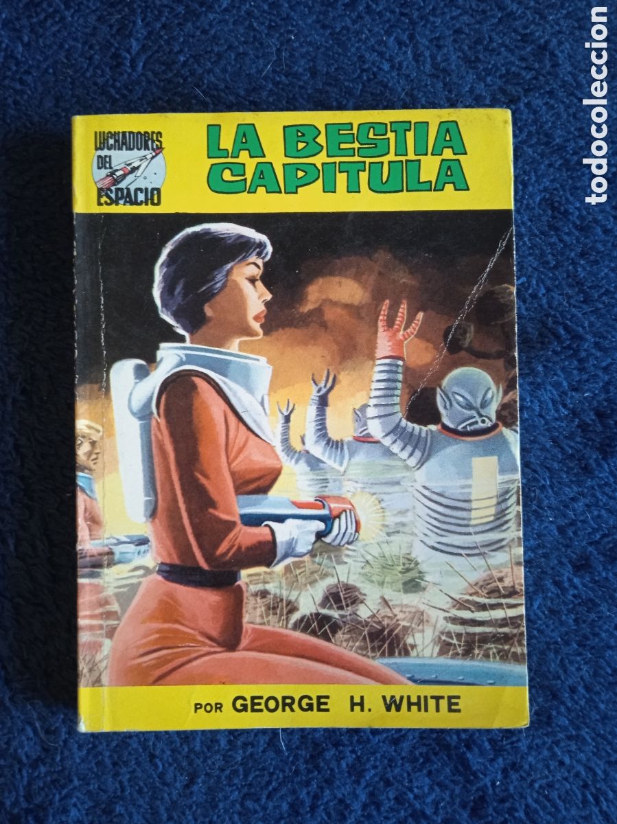 C&oacute;mics: LUCHADORES DEL ESPACIO N&ordm; 23 LA BESTIA CAPITULA / GEORGE A. WHITE
