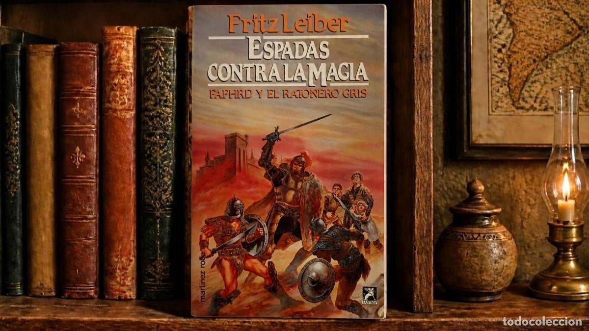 Comics: Libro Espadas Contra la Magia Fritz Leiber, Ed. Martinez roca, Colecci&oacute;n Fantasy, 1989