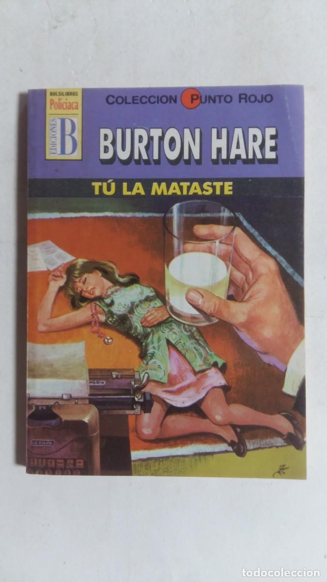 C&oacute;mics: Bolsilibros Policiaca, Colecci&oacute;n Punto Rojo, N&deg;26, T&uacute; la Mataste, Burton Hare, Ediciones B