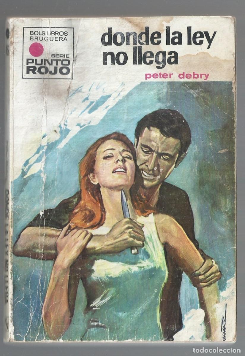 C&oacute;mics: DONDE NO LLEGA LA LEY. PETER DEBRY. COLECCION PUNTO ROJO, N&ordm; 457 EDITORIAL BRUGUERA, 1971 1&ordf; EDICION