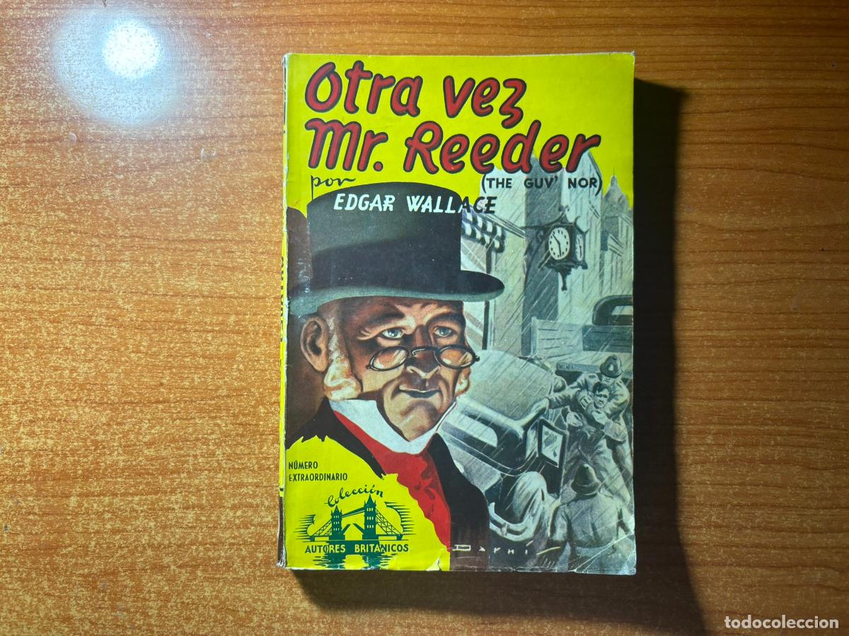 C&oacute;mics: Colecci&oacute;n Autores Brit&aacute;nicos n&ordm; 6 OTRA VEZ MR REEDER Edgard Wallace. Editorial Cliper 1947.