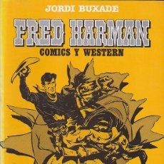 Cómics: FRED HARMANN COMICS Y WESTERN AUTOR JORDI BUXADE . Lote 32421426