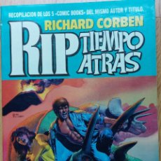 Cómics: RICHARD CORBEN : RIP TIEMPO ATRÁS - TOMO RECOPILATORIO OBRA COMPLETA.. Lote 345479048