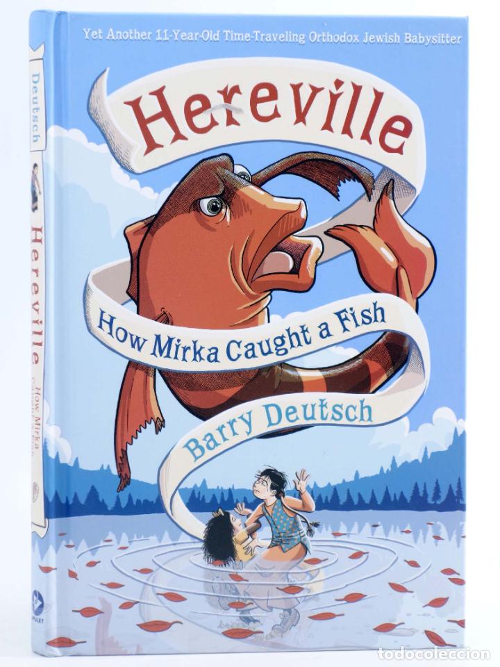 Comics: HEREVILLE HC 3. HOW MIRKA CAUGHT A FISH (Barry Deutsch) Amulet, 2015. EN INGL&Eacute;S. OFRT antes 17,95E