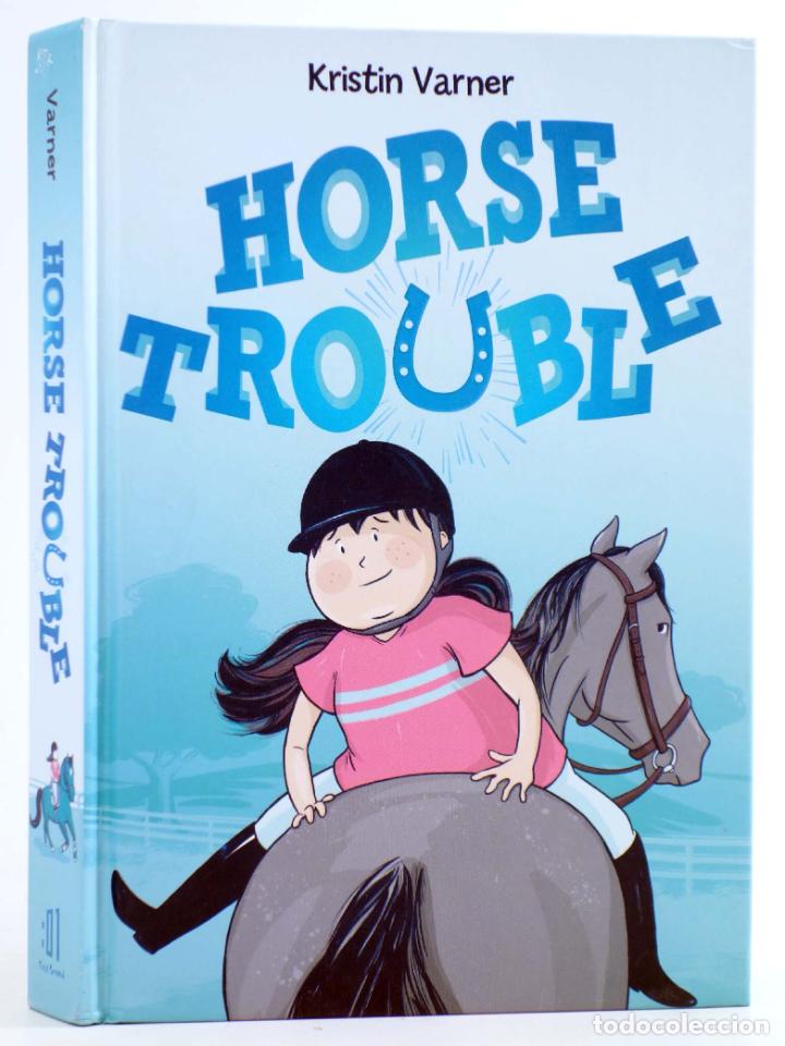 Fumetti: HORSE TROUBLE HC (Kristin Varner) First Second, 2021. EN INGL&Eacute;S. OFRT antes 21,99E