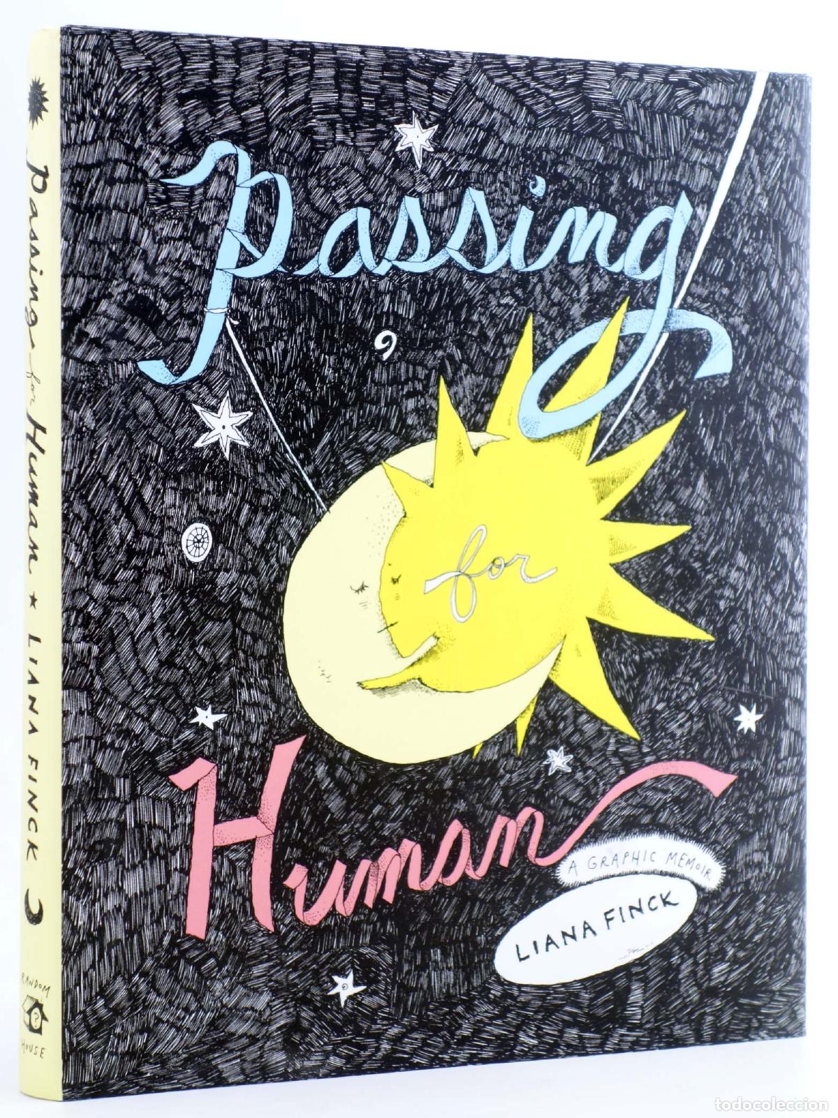 Comics : PASSING FOR HUMAN: A GRAPHIC MEMOIR HC (Liana Finck) Random House, 2018. EN INGL&Eacute;S. OFRT antes 28E