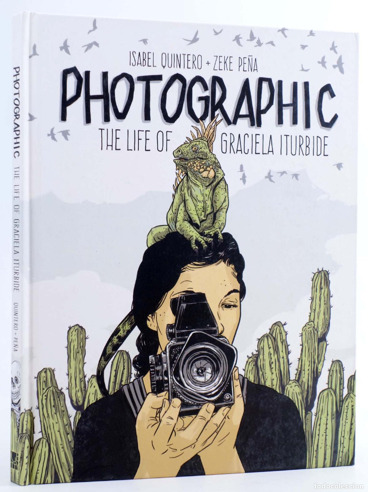 C&oacute;mics: PHOTOGRAPHIC: THE LIFE OF GRACIELA ITURBIDE HC (Isabel Quintero) Getty Center, 2018. EN INGL&Eacute;S. OFRT