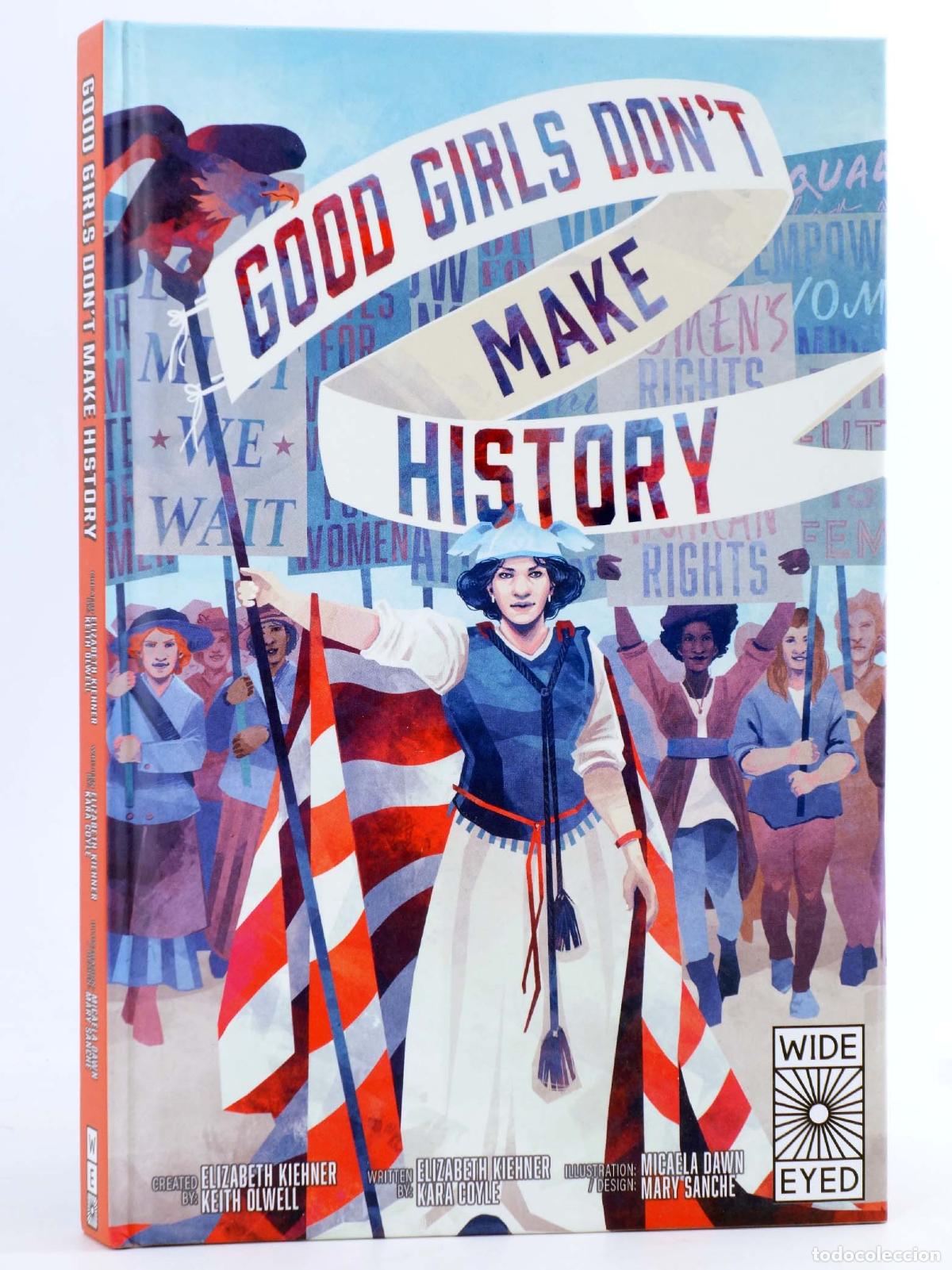 Comics: GOOD GIRLS DON'T MAKE HISTORY HC (Kara Coyle) Wide Eyed, 2021. EN INGL&Eacute;S. OFRT antes 22,99E