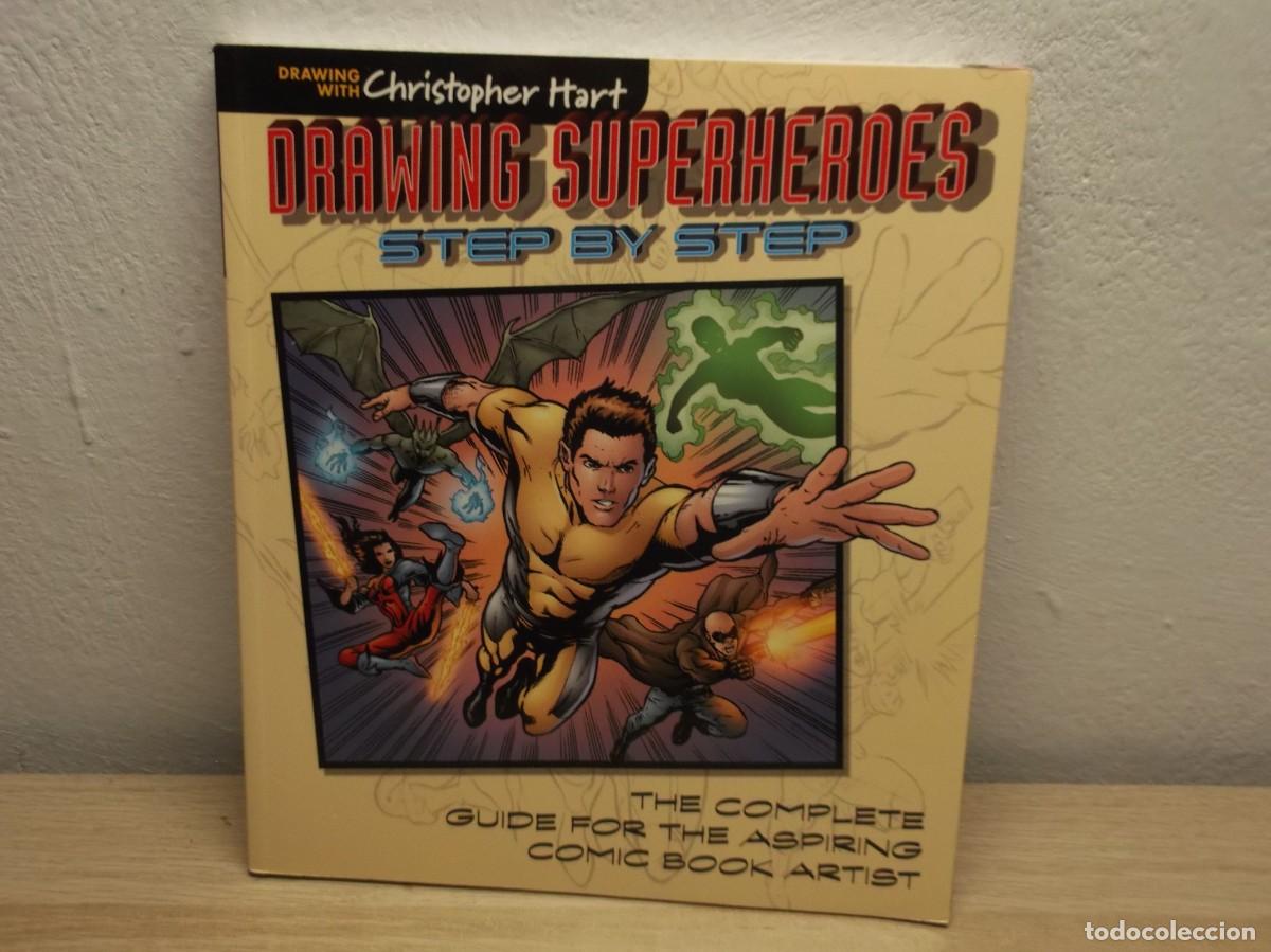 C&oacute;mics: Drawing Superheroes Step by Step: The Complete Guide for the Aspiring Comic Book Artist Edici&oacute;n en I