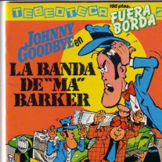 Cómics: FUERA BORDA TEBEOTECA Nº 2 JOHNNY GOODBYE EN LA BANDA DE MA BARKER. Lote 19065985