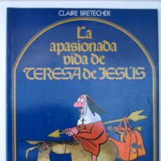 Cómics: LA APASIONADA VIDA DE TERESA DE JESUS - AUT. CLAIRE BRETECHER - EDIC. AMAIKA