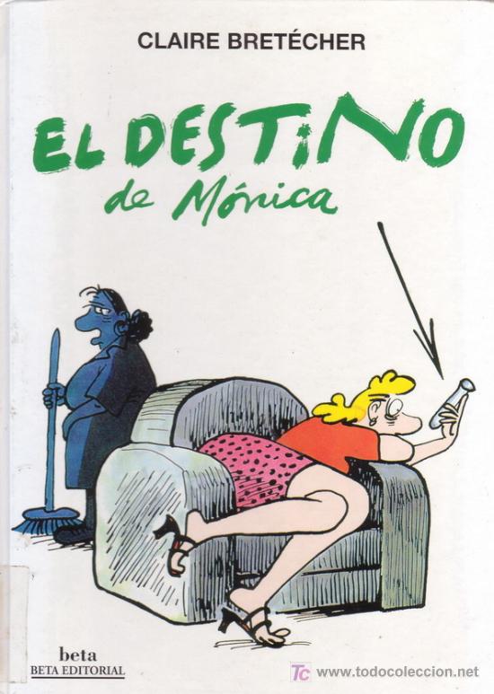 C&oacute;mics: EL DESTINO DE M&Oacute;NICA. Claire Bret&eacute;cher. Beta Editorial. - Foto 1