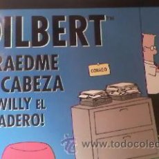 Cómics: DILBERT TRAEDME LA CABEZA DE WILLY EL RECADERO