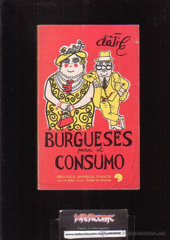 C&oacute;mics: BURGUESES PARA EL CONSUMO / AUTOR: DATIL&Eacute; , LIBRO HUMOR GRAFICO -edita : PLANETA 1973
