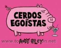 C&oacute;mics: CERDOS EGOISTAS ANDY RILEY ASTIBERRY - Foto 1