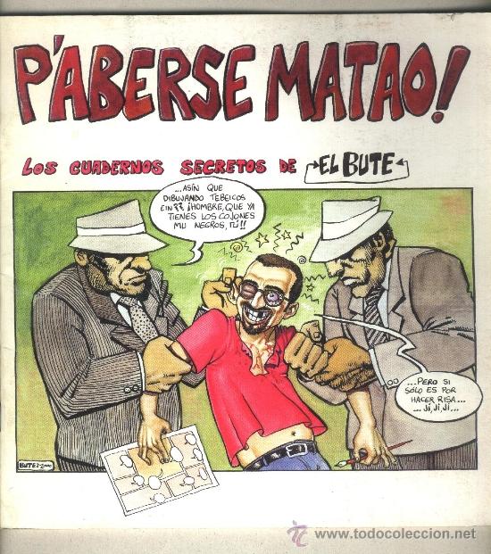 Fumetti: PABERSE MATAO ! LOS CUADERNOS SECRETOS DE EL BUTE / Ediciones Batracio amarillo / Motril