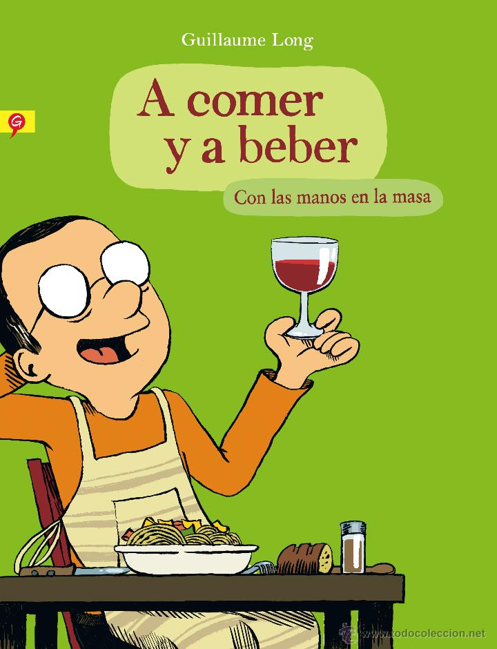 C&oacute;mics: C&oacute;mics. A comer y a beber. Con las manos en la masa - Guillaume Long - Foto 1
