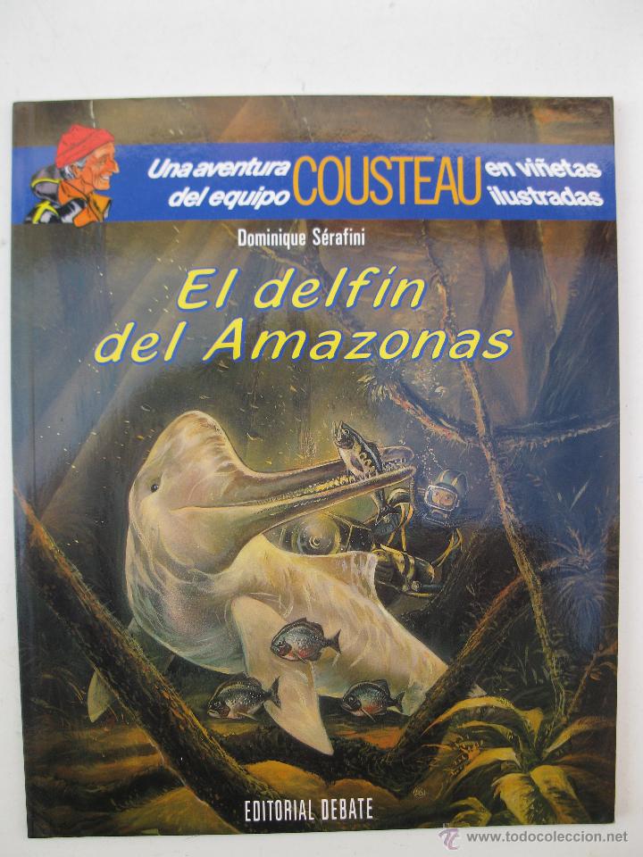 C&oacute;mics: COUSTEAU - EL DELF&Iacute;N DEL AMAZONAS - DOMINIQUE S&Eacute;RAFINI - EDITORIAL DEBATE - A&Ntilde;O 1993.