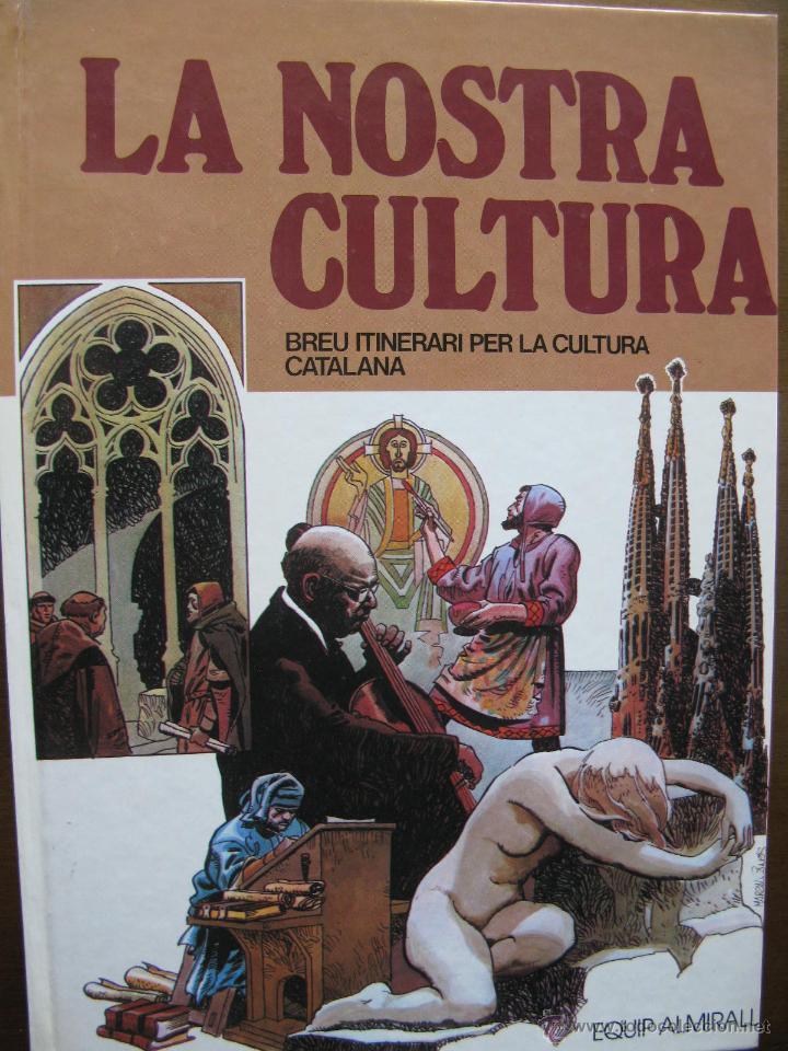 C&oacute;mics: LA NOSTRA CULTURA. BREU ITINERARI PER LA CULTURA CATALANA. EQUIP ALMIRALL. 1980. TAPA DURA. 68 P&Aacute;GS.