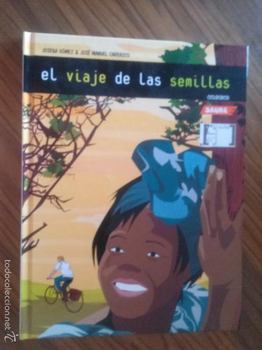 Fumetti: EL VIAJE DE LAS SEMILLAS. JOSEBA GOMEZ & JOSE MANUEL CARRASCO. SAURE. TAPA DURA. BUEN ESTADO