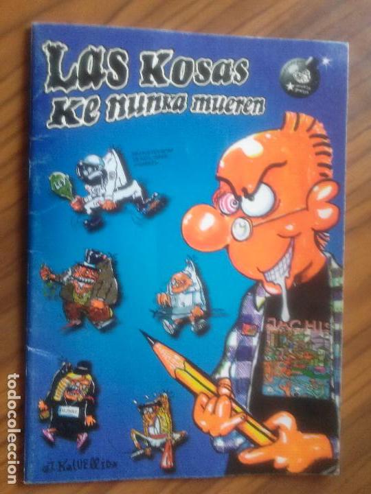 Comics: LAS KOSAS KE NUNKA MUEREN. JUANITO KALVELLIDO. AUTOEDITADO. BUEN ESTADO. GRAPA. DIFICIL