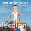 C&oacute;mics: Amo los uniformes - Fort&uacute;nez, Crist&oacute;bal; Lacasa, Blanca - Foto 1