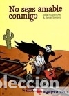 C&oacute;mics: NO SEAS AMABLE CONMIGO - DANIEL SERRANO,JOSEP CASANOVAS - Foto 1