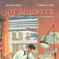 Cómics: JOE SHUSTER. UNA HISTORIA A LA SOMBRA DE SUPERMAN - DIBBUKS - VOLOJ CAMPI. Lote 384417019