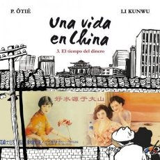 Cómics: UNA VIDA EN CHINA Nº 3 EL TIEMPO DEL DINERO (P. OTIE / LI KUNWU) ASTIBERRI - BUEN ESTADO - OFMR