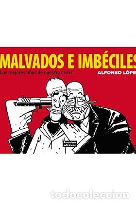 C&oacute;mics: C&oacute;mics. MALVADOS E IMBECILES - ALFONSO L&Oacute;PEZ - Foto 1