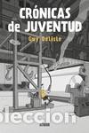 C&oacute;mics: Cr&oacute;nicas de juventud - Delisle, Guy - Foto 1