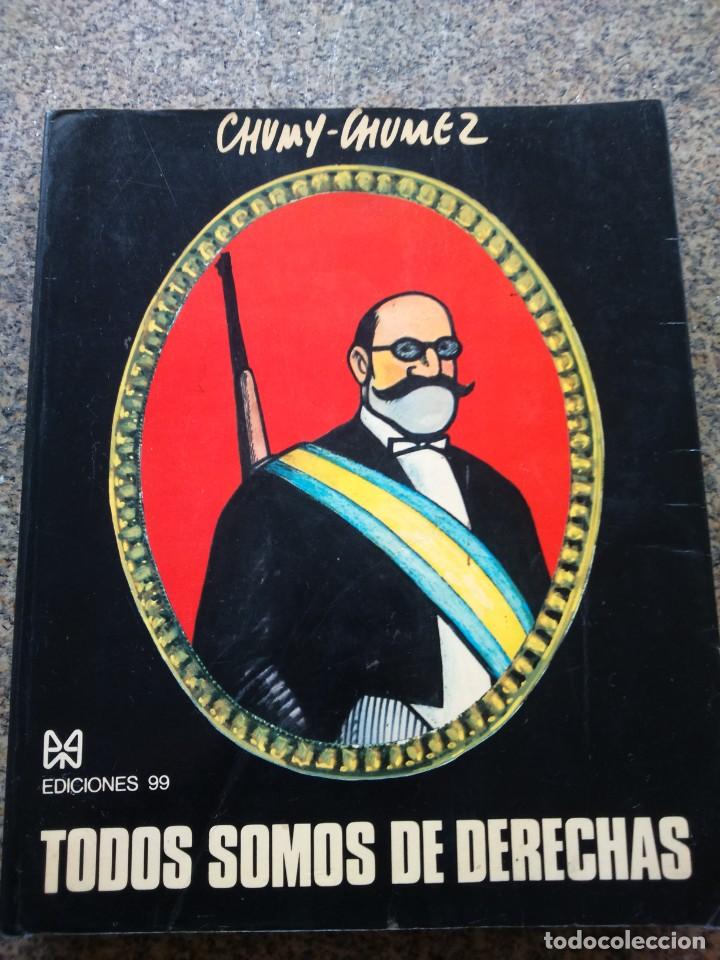 C&oacute;mics: TODOS SOMOS DE DERECHAS -- CHUMY CHUMEZ -- EDICIONES 99 -- - Foto 1