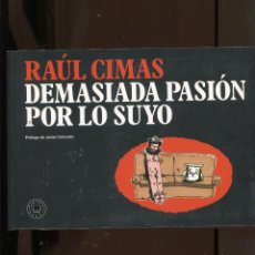 Cómics: RAUL CIMAS. DEMASIADA PASION POR LO SUYO. 2014. CON EL PÓSTER. NUEVO