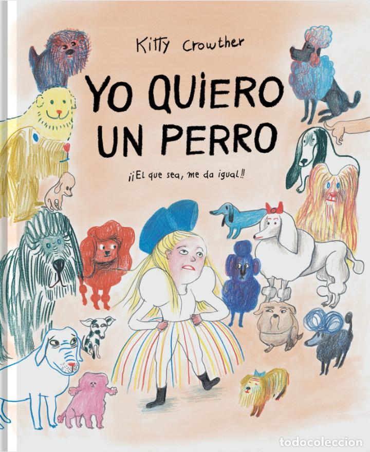 C&oacute;mics: C&oacute;mics. Yo quiero un perro - Kitty Crowther (Carton&eacute;) - Foto 1