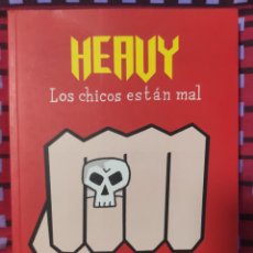 Cómics: HEAVY. LOS CHICOS ESTÁN MAL. MIGUEL B. NÚÑEZ. Lote 312489933
